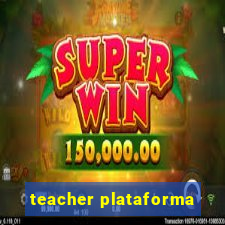 teacher plataforma